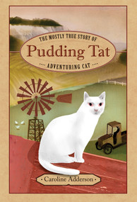 The Mostly True Story of Pudding Tat, Adventuring Cat by Caroline Adderson, Stacy Innerst, 9781554989645