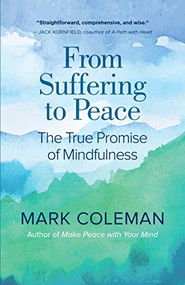 From Suffering to Peace (The True Promise of Mindfulness) by Mark Coleman, 9781608686032