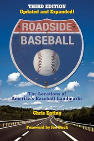 Roadside Baseball: The Locations of America's Baseball Landmarks by Chris Epting, Joe Buck, 9781595800985