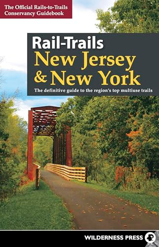 Rail-Trails New Jersey & New York (The definitive guide to the region's top multiuse trails) by Rails-to-Trails Conservancy, 9780899979656