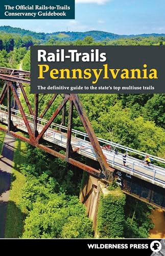 Rail-Trails Pennsylvania (The definitive guide to the state's top multiuse trails) by Rails-to-Trails Conservancy, 9780899979670