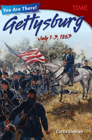 You Are There! Gettysburg, July 1-3, 1863 by Curtis Slepian, 9781493839278
