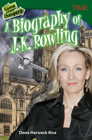 Game Changers (A Biography of J. K. Rowling) by Dona Herweck Rice, 9781493839315