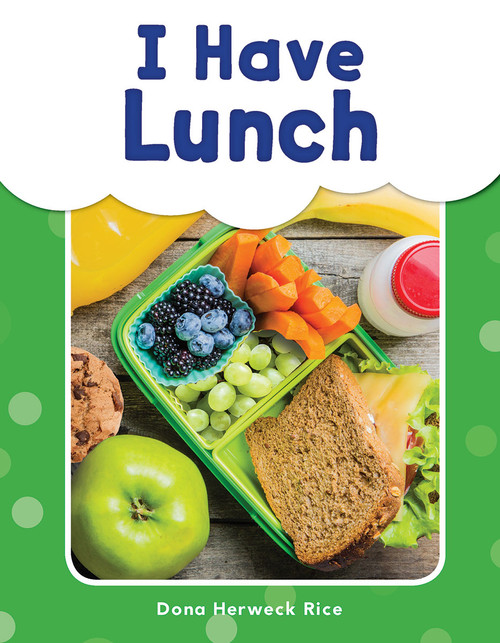 I Have Lunch by Dona Herweck Rice, 9781493898213