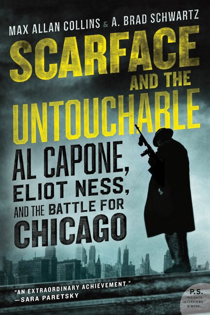 Scarface and the Untouchable (Al Capone, Eliot Ness, and the Battle for Chicago) - 9780062441959 by Max Allan Collins, A. Brad Schwartz, 9780062441959