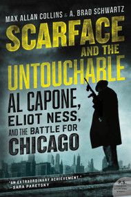 Scarface and the Untouchable (Al Capone, Eliot Ness, and the Battle for Chicago) - 9780062441959 by Max Allan Collins, A. Brad Schwartz, 9780062441959