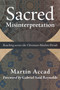 Sacred Misinterpretation (Reaching across the Christian-Muslim Divide) by Martin Accad, Gabriel Said Reynolds, 9780802874146