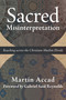 Sacred Misinterpretation (Reaching across the Christian-Muslim Divide) by Martin Accad, Gabriel Said Reynolds, 9780802874146