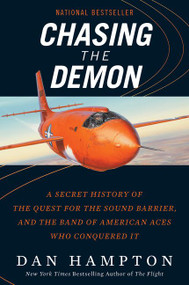 Chasing the Demon (A Secret History of the Quest for the Sound Barrier, and the Band of American Aces Who Conquered It) - 9780062688736 by Dan Hampton, 9780062688736