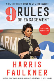 9 Rules of Engagement (A Military Brat's Guide to Life and Success) - 9780062697523 by Harris Faulkner, 9780062697523