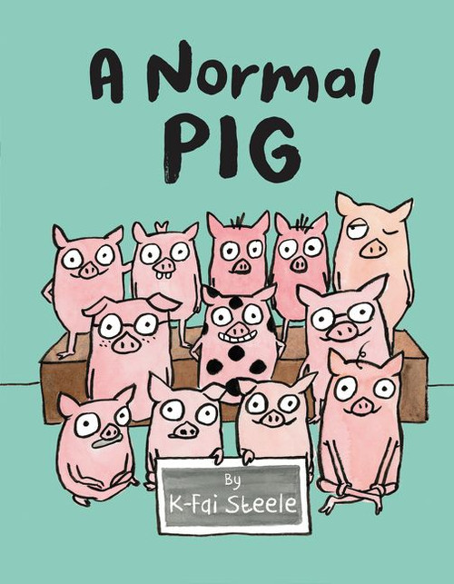 A Normal Pig by K-Fai Steele, K-Fai Steele, 9780062748577