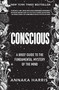 Conscious (A Brief Guide to the Fundamental Mystery of the Mind) by Annaka Harris, 9780062906717