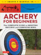 Archery for Beginners (The Complete Guide to Shooting Recurve and Compound Bows) by Amante P. Marinas, Sr., 9780804851534