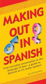 Making Out In Spanish ((Spanish Phrasebook)) by Celia Espelleta, 9780804851770