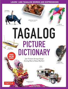 Tagalog Picture Dictionary (Learn 1500 Tagalog Words and Expressions - The Perfect Resource for Visual Learners of All Ages (Includes Online Audio)) by Jan Tristan Gaspi, Sining Maria Rosa Marfori, 9780804839150