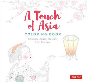 A Touch of Asia Coloring Book (Serenely Elegant Designs from the East (tear-out sheets let you share pages or frame your finished work)) by Tuttle Studio, 9780804851725