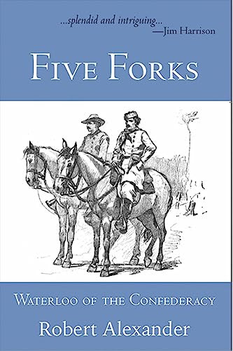 Five Forks: Waterloo of the Confederacy by Robert Alexander, 9781945680281