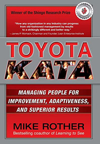 Toyota Kata: Managing People for Improvement, Adaptiveness and Superior Results by Mike Rother, 9780071635233