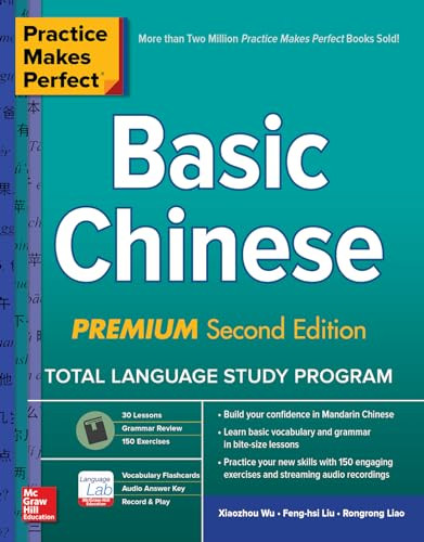 Practice Makes Perfect: Basic Chinese, Premium Second Edition by Feng-hsi Liu, Rongrong Liao, Xiaozhou Wu, 9781260452433