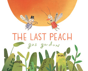 The Last Peach by Gus Gordon, Gus Gordon, 9781626723504