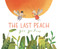 The Last Peach by Gus Gordon, Gus Gordon, 9781626723504