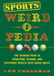 Sports Weird-o-Pedia (The Ultimate Book of Surprising, Strange, and Incredibly Bizarre Facts about Sports) by Lew Freedman, 9781631583872