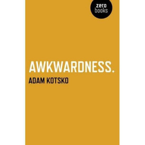 Awkwardness by Adam Kotsko, 9781846943911