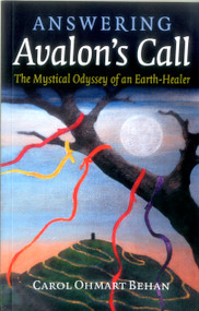 Answering Avalon's Call (The Mystical Odyssey of an Earth-Healer) by Carol  Ohmart Behan, 9781785355080