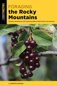 Foraging the Rocky Mountains - 9781493037810 by Liz Brown Morgan, 9781493037810