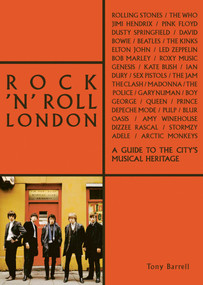 Rock 'n' Roll London (A Guide to the City's Musical Heritage) by Tony Barrell, 9781788840163