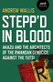 Stepp'd in Blood (Akazu and the Architects of the Rwandan Genocide Against the Tutsi) by Andrew Wallis, 9781789042863