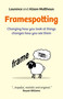 Framespotting (Changing How You Look At Things Changes How You See Them) by Laurence Matthews, Alison Matthews, 9781782796893