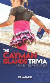 The Cayman Islands Trivia (A FUN BUT DEEP-ROOTED Q&A) by EK Jasmine, 9781948074247