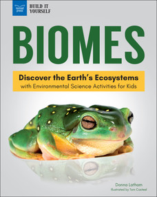 Biomes (Discover the Earth's Ecosystems with Environmental Science Activities for Kids) - 9781619307391 by Donna Latham, Tom Casteel, 9781619307391