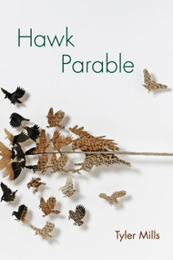 Hawk Parable (Poems) by Tyler Mills, 9781629221052