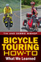 Bicycle Touring How-To (What We Learned) by Debbie Bishop, Tim Bishop, 9780985624897