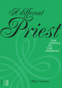 A Different Priest: The Epistle to the Hebrews by Albert Vanhoye, 9781934996201