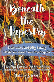 Beneath the Tapestry (Embracing Unsightly Beauty While You Await Your Masterpiece.) by Natalie Schram, 9781400324446