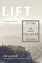 Lift (Living in Fullness Today) by Jim Laudell, 9781400324842