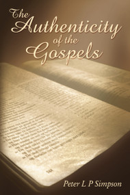 The Authenticity of the Gospels by Peter L P  Simpson, 9781400325429