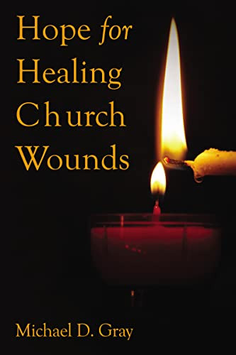 Hope For Healing Church Wounds by Dr. Michael Gray, 9781595559579