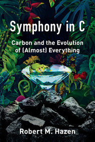 Symphony in C (Carbon and the Evolution of (Almost) Everything) by Robert M. Hazen, 9780393609431