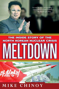 Meltdown (The Inside Story of the North Korean Nuclear Crisis) by Mike Chinoy, 9780312585976