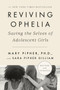 Reviving Ophelia 25th Anniversary Edition (Saving the Selves of Adolescent Girls) by Mary Pipher, PhD, Sara Gilliam, 9780525537045