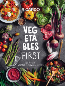 Vegetables First (120 Vibrant Vegetable-Forward Recipes: A Cookbook) by Ricardo Larrivee, 9780525610458