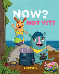 Now? Not Yet! by Gina Perry, 9781101919521