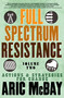 Full Spectrum Resistance, Volume Two (Actions and Strategies for Change) by Aric McBay, 9781609809287