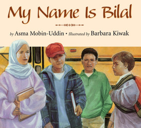 My Name is Bilal by Asma Mobin-Uddin, Barbara Kiwak, 9781590781753