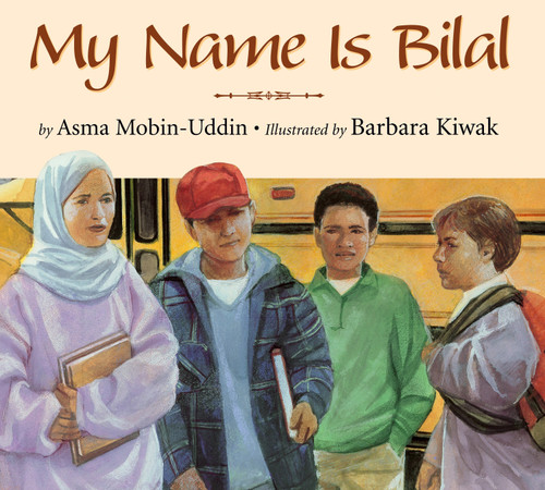 My Name is Bilal by Asma Mobin-Uddin, Barbara Kiwak, 9781590781753