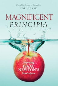 Magnificent Principia (Exploring Isaac Newton's Masterpiece) - 9781633885684 by Colin Pask, 9781633885684